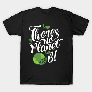 'There Is No Planet B' Environment Awareness Shirt T-Shirt